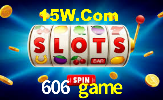 606 game